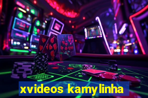 xvideos kamylinha